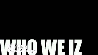 Who We Iz