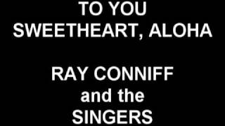 To You Sweetheart, Aloha - Ray Conniff and the Singers