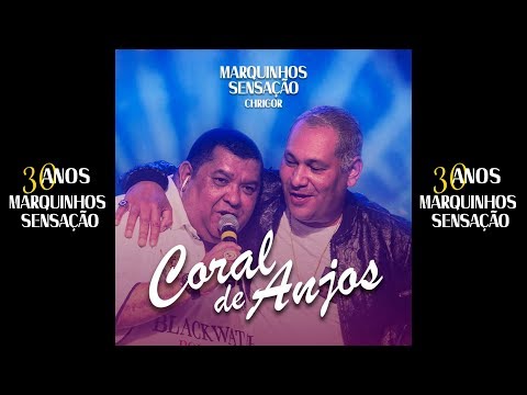 Marquinhos Sensação - Coral de Anjos Feat. Chrigor (DVD 30 ANOS Marquinhos Sensação )