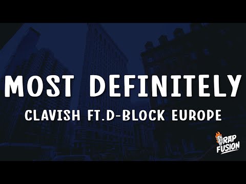 Clavish - Most Definitely (Lyrics) Ft. D-Block Europe