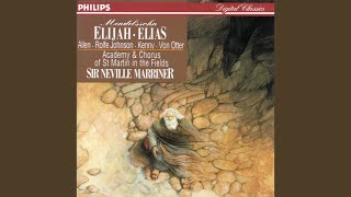 Mendelssohn: Elijah, Op. 70, MWV A25 / Part 2: &quot;Behold, God hath sent Elijah the prophet&quot;