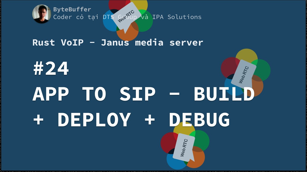 Rust VoIP - Janus Media Server #24: App To Sip: Build + Deploy + Debug App to SIP.