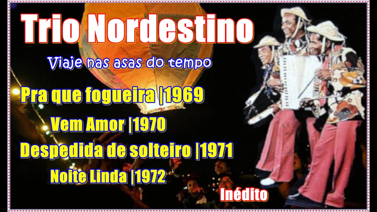 TRIO NORDESTINO | Pra que fogueira-1969 | Vem Amor-1970 | Despedida de solteiro-1971 | Noite Linda
