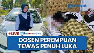 LIVE: Dosen IAK SS Tewas Penuh Luka di Rumahnya: Diduga Sempat Dirudapaksa, Barang Berharga Hilang