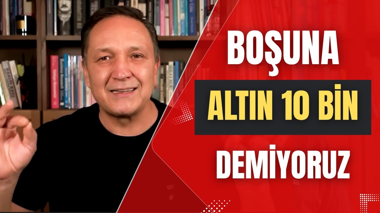 BOŞUNA ALTIN 10 BİN DEMİYORUZ dolar, altın,gümüş,borsa,ekonomi