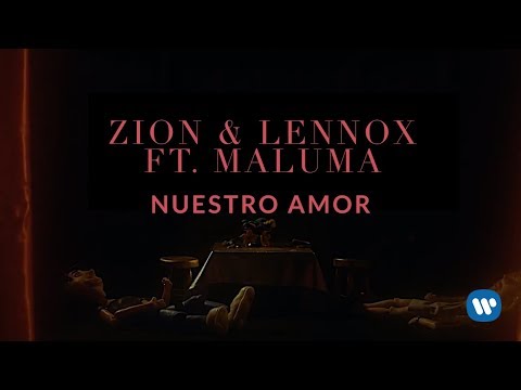Video Nuestro Amor (Letra) de Zion y Lennox maluma