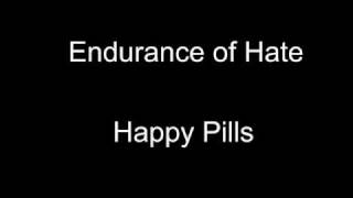 Endurance Of Hate - Happy Pills