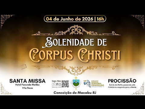 16h | Santa Missa de Corpus Christi no Malibu seguida Procissão até a Matriz | Quinta |04.Jun