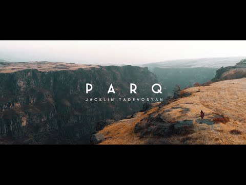 Jacklin Tadevosyan -  P A R Q  //Premiere//