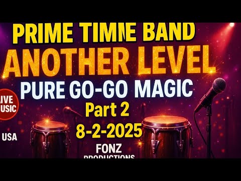 🎵 Prime Time Band Takes It to ANOTHER LEVEL - 8-2-2025 - Pure Go-Go Magic Part 2