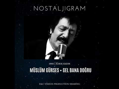 MÜSLÜM GÜRSES • GEL BANA DOĞRU
