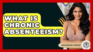 What Is Chronic Absenteeism - High School Toolkit