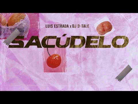 Luis Estrada x DJ D-Tale "Sacúdelo" ( Lyric Video )