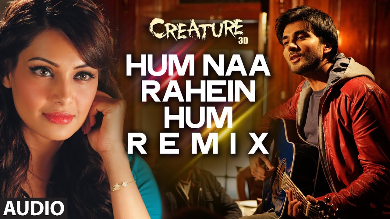 Hum Naa Rahe Hum (Remix) Lyrics | Creature 3D | Benny Dayal | Mithoon
