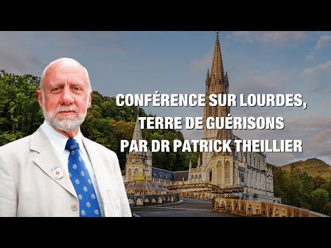 Conférence sur Lourdes, terre de guérisons par Dr Patrick Theillier