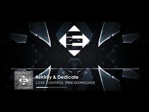 Ilektrify & Ded!cate - Lose control  (Original Mix)[FREE DOWNLOAD]