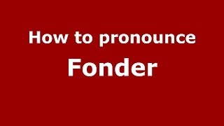 How to pronounce Fonder