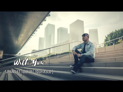 SJYang Featuring Toufue (Toufiasco) - With You | Original Song | Official Music Video