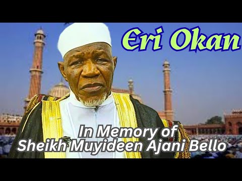 Eri Okan In Memory of Sheikh Muyideen Ajani Bello