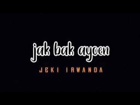 JEKI IRWANDA - JAK BAK AYOEN