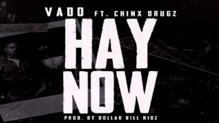 Vado - Hay Now [Ft Chinx Drugz] *1080p*