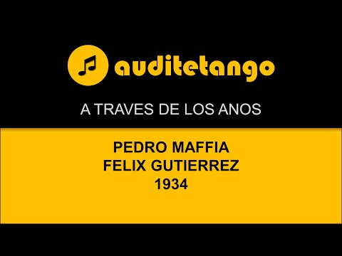 A TRAVES DE LOS ANOS - PEDRO MAFFIA - FELIX GUTIERREZ - 1934 - TANGO CANTATO
