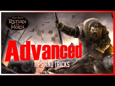 ADVANCED Tips and Tricks Return to Moria