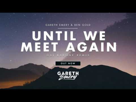 Gareth Emery & Ben Gold - Until We Meet Again (Gai Barone Remix)