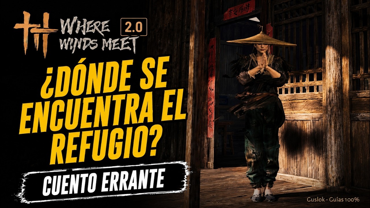 ¿Dónde se Encuentra el Refugio? Misión Completa | Where Winds Meet 2.0