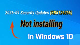 Fix 2026-09 Security Updates (KB5126256) Not installing in Windows 10 