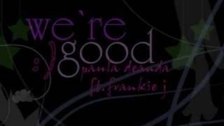 We&#39;re Good - Paula DeAnda ft. Frankie J (w/ lyrics in the info box)