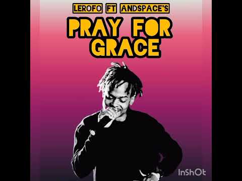 Lerofo ft And Space's - Pray For Grace (Prod by And Space's)