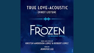 True Love (From "Frozen: The Broadway Musical" / First Listen / Acoustic)