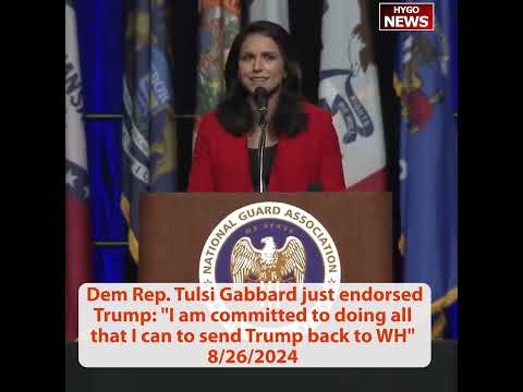 Former Dem Tulsi Gabbard just endorsed Trump, I am committed to send Trump back to WH