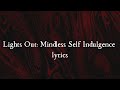 Lights Out: Mindless Self Indulgence (lyrics)