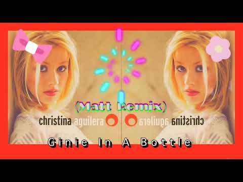 Genie In A Bottle (Matt Remix) Christina Aguilera