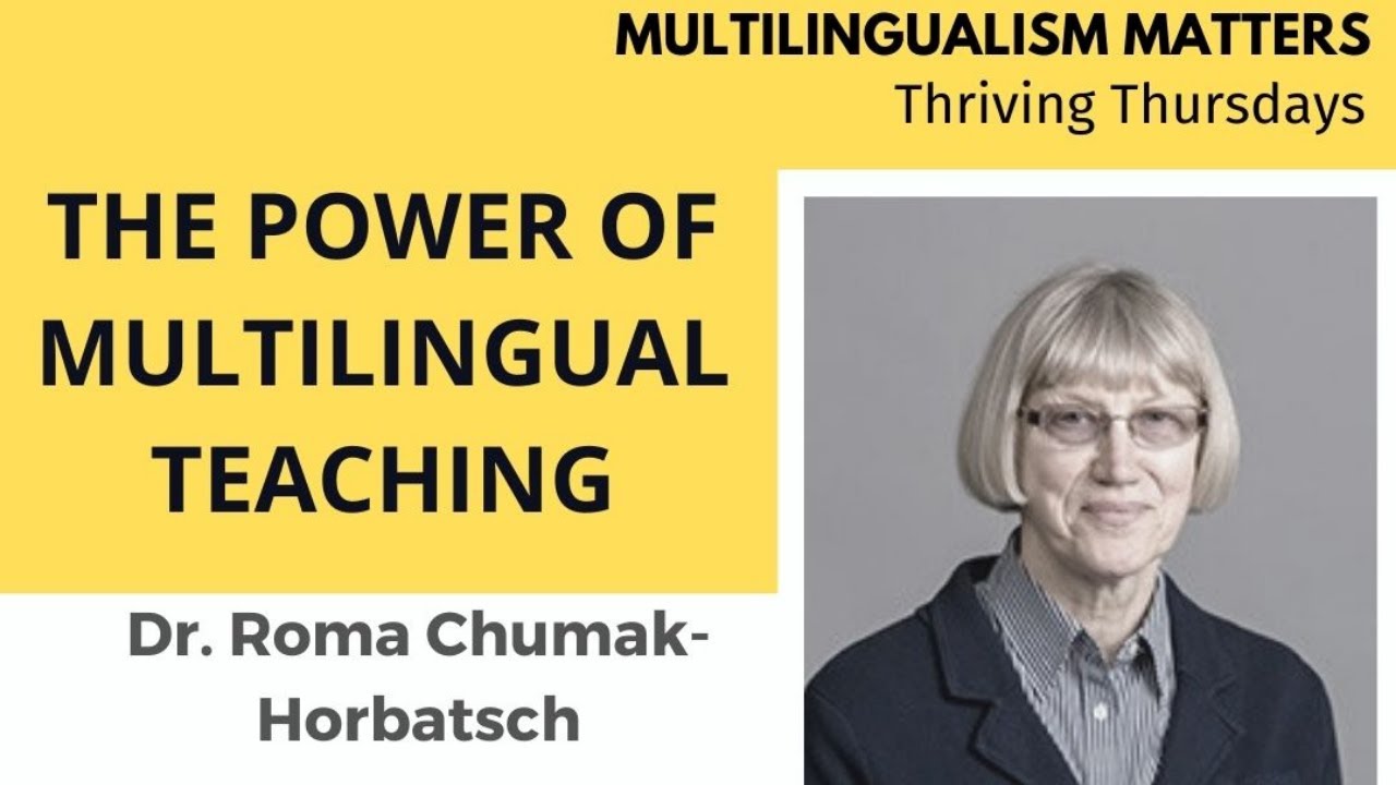 #4 The Power of Multilingual Teaching (PPT-presentation) Roma Chumak-Horbatsch - Host: Karin Martin