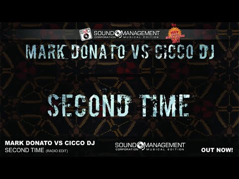 MARK DONATO VS CICCO DJ - Second Time (HIT MANIA SPECIAL EDITION 2017)