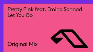 Pretty Pink feat. Emina Sonnad - Let You Go [@Pretty Pink]