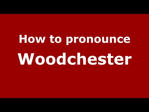 How to pronounce Woodchester