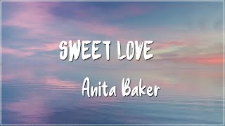 Sweet Love - Anita Baker (Lyrics)
