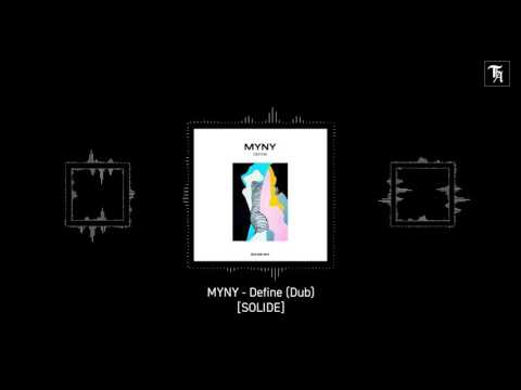 MYNY - Define (Dub) [SOLIDE]