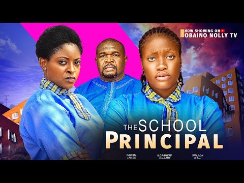 THE SCHOOL PRINCIPAL  Sharon Ifedi, Prisma James, Iloabuchi Hillary Latest  2024 New Nigerian Movie