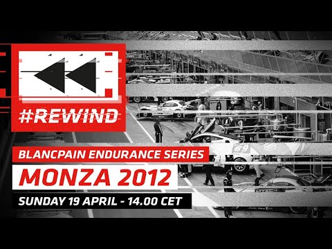 REWIND - 2012- MONZA - FULL RACE - BLANCPAIN ENDURANCE SERIES