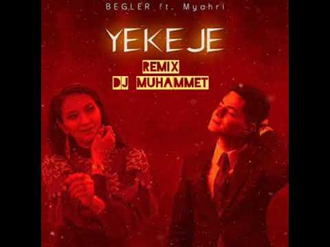 Begler-Myahri-yekeje remix Dj Muhammet