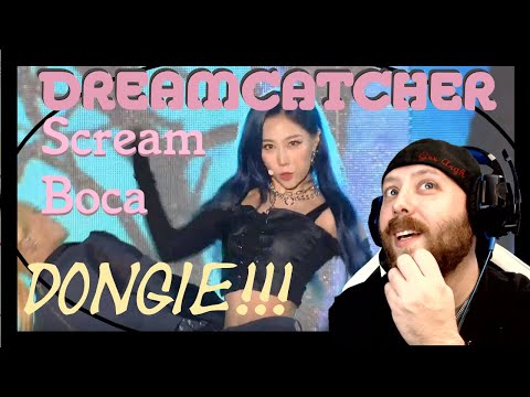 Dreamcatcher - Scream + Boca (Live) Reaction | DONGIE RETURNS!