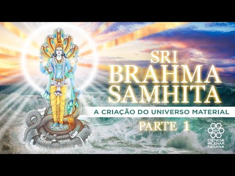 SRI BRAHMA SAMHITA - A Criação do Universo Material - PARTE 1