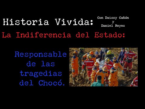 La Indiferencia del Estado: Responsable de las tragedias del Chocó
