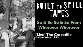 So &amp; So So &amp; So From Wherever Wherever — Built to Spill | Live November 1993