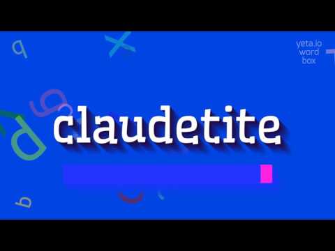 HOW TO PRONOUNCE CLAUDETITE? #claudetite